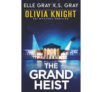 The Grand Heist (Olivia Knight Fbi Mystery Thriller)