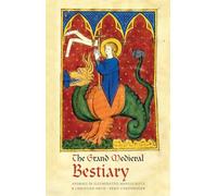 The Grand Medieval Bestiary: Animals in Illuminated Manuscripts