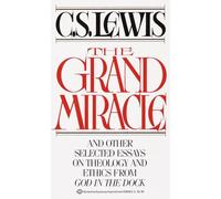 C. S. Lewis – The Grand Miracle