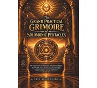 The Grand Practical Grimoire of Solomonic Pentacles: 100 Operations of Planetary Talismanic Magick for Wealth, Love, Protection, Knowledge, Opportunity, Victory, and Power