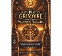 The Grand Practical Grimoire of Solomonic Pentacles: 100 Operations of Planetary Talismanic Magick for Wealth, Love, Protection, Knowledge, Opportunity, Victory, and Power
