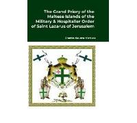 The Grand Priory Of The Maltese Islands Of The Military & Hospitaller Order Of Saint Lazarus Of Jerusalem