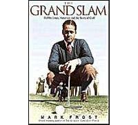 The Grand Slam: Bobby Jones, America, And The Story Of Golf