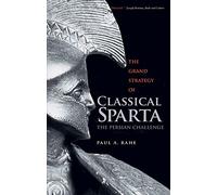 The Grand Strategy of Classical Sparta: The Persian Challenge