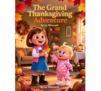 The Grand Thanksgiving Adventure, With Lily And Daisy-: A Heartwarming Story About Gratitude,Family And Fun