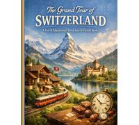 The Grand Tour of Switzerland: A Fun & Educational Word Search Puzzle Book Exploring Alpine Wonders, Swiss Culture, Landmarks, and Traditions