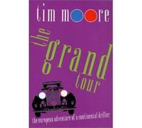 The Grand Tour Tim Moore (Auteur)