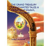 THE GRAND TREASURY OF ENCHANTED TALES: A Collection of Wisdom, Magic, and Heart: A Combined Omnibus Edition: Five Stories of previous books