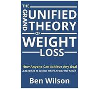 The Grand Unified Theory Of Weight Loss