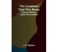 The Grandeur That Was Rome