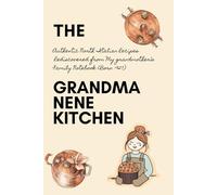 The Grandma Nene Kitchen: Authentic North Italian Recipes Rediscovered from My Grandmother’s Family Notebook (Born 1927) English edition