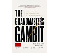 THE GRANDMASTER'S GAMBIT: Chess, Asymmetry, and the Architecture of Strategic Advantage