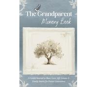 The Grandparent Memory Book: A Guided Journal to Share Love, Life Lessons & Family Stories for Future Generations
