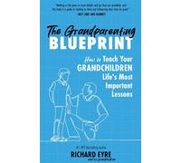 The Grandparenting Blueprint How to Teach Your Grandchildren Life's Most Important Lessons - Richard Eyre - Familius - ebook (ePub) - Livre