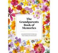 The Grandparents Book of Memories: 100 Questions to Recall The Times of Your Life
