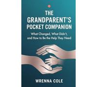 The Grandparent's Pocket Companion: What Changed, What Didn't, and How to Be the Help They Need