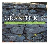 The Granite Kiss Traditions and Techniques of Building New England Stone Walls by Kevin Gardner Kevin Gardner (Auteur)
