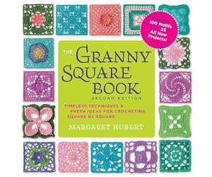 The Granny Square Book, Second Edition: Timeless Techniques and Fresh Ideas for Crocheting Square by Square--Now with 100 Motifs and 25 All New Projects!