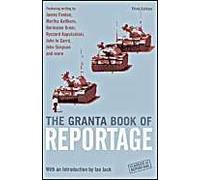The Granta Book Of Reportage