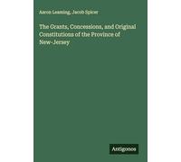 The Grants, Concessions, and Original Constitutions of the Province of New-Jersey