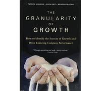 The Granularity of Growth Mehrdad Baghai, Patrick Viguerie, Sven Smit (Auteur)