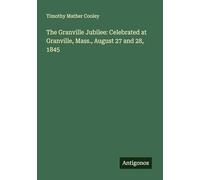 The Granville Jubilee: Celebrated at Granville, Mass., August 27 and 28, 1845