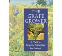 The Grape Grower: A Guide to Organic Viticulture