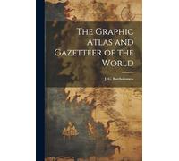 The Graphic Atlas And Gazetteer Of The World