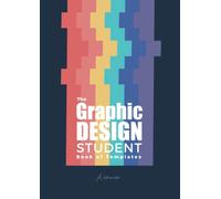 The Graphic Design Students Book of Templates: All your favourite templates for thumbnail sketches, graphic novels, storyboards and more.