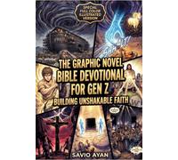 The Graphic Novel Bible Devotional for Gen Z: Building Unshakable Faith: 5-Minute, Full-Color Manga Bible Stories on Following God's Purpose for Your ... with Confidence & Finding Your Identity