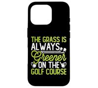The Grass is Always Greener on The Golf Course Coque pour iPhone 16 Pro