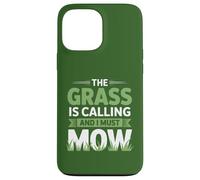 The Grass is Calling and I Must Mow Yard Work Humour Coque pour iPhone 13 Pro Max
