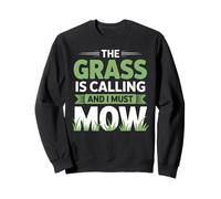 The Grass is Calling and I Must Mow Yard Work Humour Sweatshirt