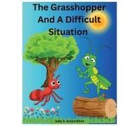 The Grasshopper And A Difficult Situation Paperback Book By Sally A. Miller