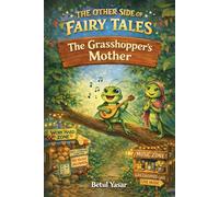 The Grasshopper’s Mother: The Other Side of Fairy Tales
