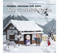 The Grateful Crane: Origami Japanese folk tales
