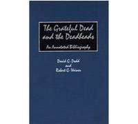 The Grateful Dead and the Deadheads, Music Reference Collection David G. Dodd, Robert G. Weiner (Auteur)
