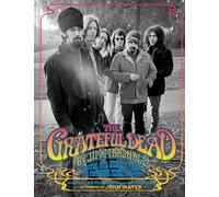 The Grateful Dead by Jim Marshall: Photos and Stories from the Formative Years, 1966-1977