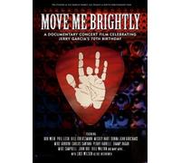 The Grateful Dead - Move Me Brightly - A Documentary Concert Celebrating Jerry Garcia's 70th Birthday