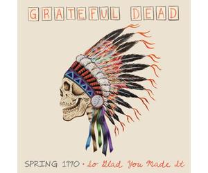The Grateful Dead - Spring 1990: So Glad You Made It