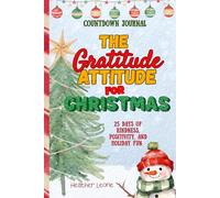 The Gratitude Attitude For Christmas: A Countdown Advent Journal For Kids with Daily Gratitude Prompts, Kindness Challenges, Holiday Fun Activities, Coloring, Games & More