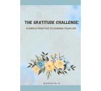 THE GRATITUDE CHALLENGE:: A SIMPLE PRACTICE TO CHANGE YOUR LIFE
