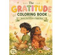 The Gratitude Coloring Book for Kids: Mindfulness Activities to Help Kids Notice Joy, Feel Thankful & Grow a Happy Brain