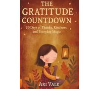 The Gratitude Countdown: 30 Days of Thanks, Kindness, and Everyday Magic
