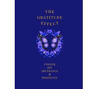 The Gratitude Effect - Because Gratitude Changes Everything!!: A One Year Long Guided Journey That is Will to Change Your Life!!