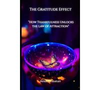 The Gratitude Effect: How Thankfulness Unlocks the Law of Attraction