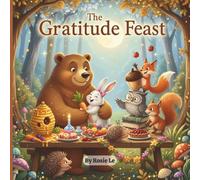 The Gratitude Feast: A Heartwarming Thanksgiving Story About Thankfulness and Friendship for Kids Ages 4-8