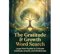 The Gratitude & Growth Word Search: Large Print Puzzles to Cultivate Gratitude, Growth, and Mindfulness