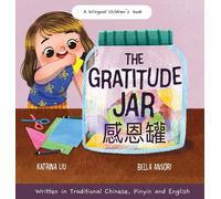 The Gratitude Jar - A Children's Book About Creating Habits Of Thankfulness And A Positive Mindset