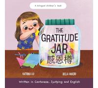 The Gratitude Jar - a Children's Book about Creating Habits of Thankfulness: Written in Cantonese, Jyutping and English (Appreciating the Little Things in Life)